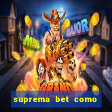 suprema bet como sacar dinheiro